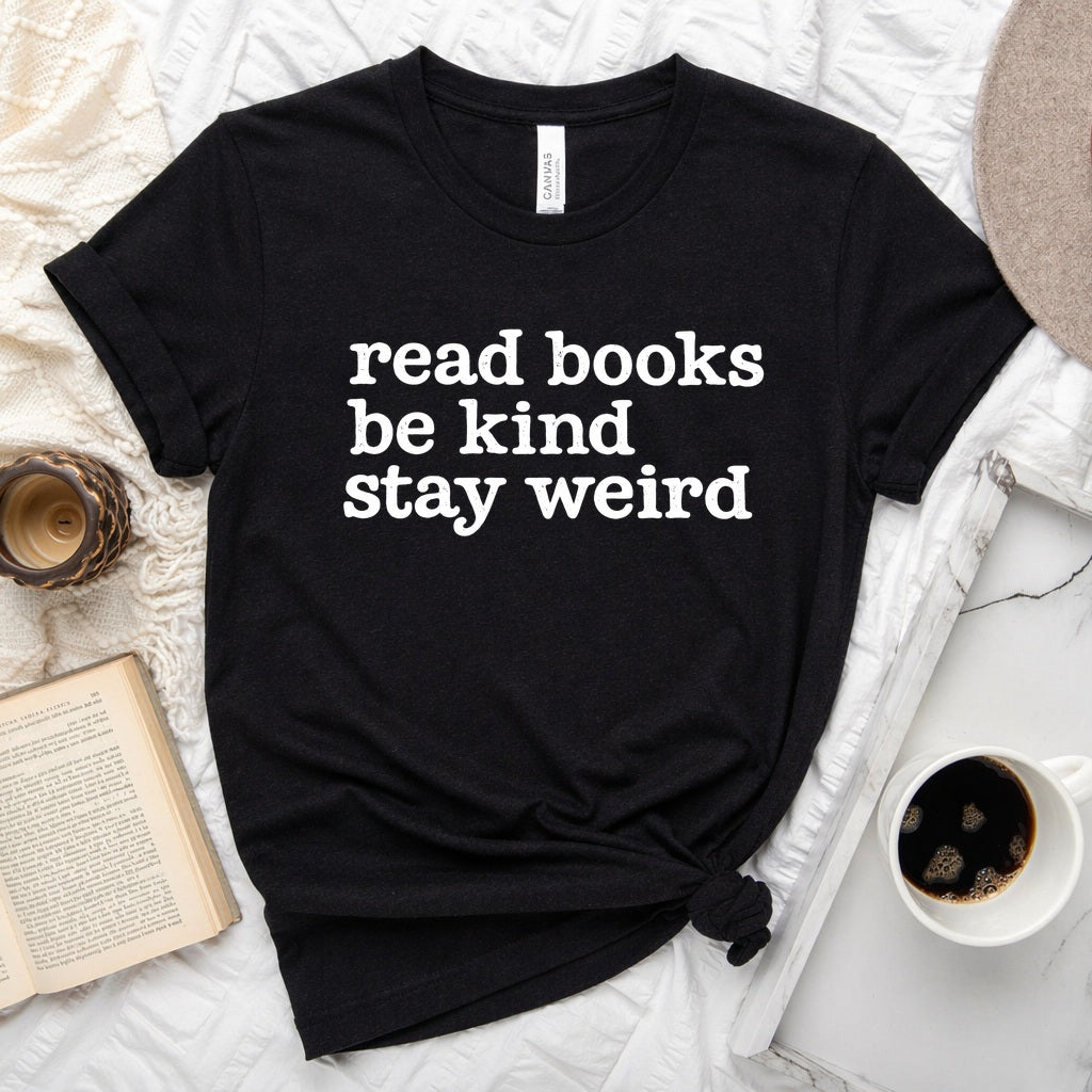 Read Books Be Kind Stay Weird distressed text graphic on a unisex crew neck tee for book lovers