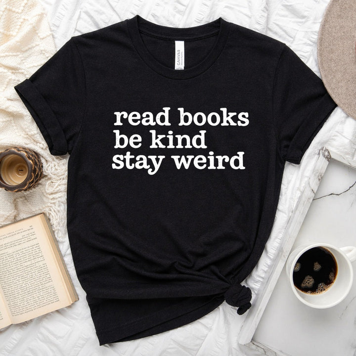 Read Books Be Kind Stay Weird distressed text graphic on a unisex crew neck tee for book lovers