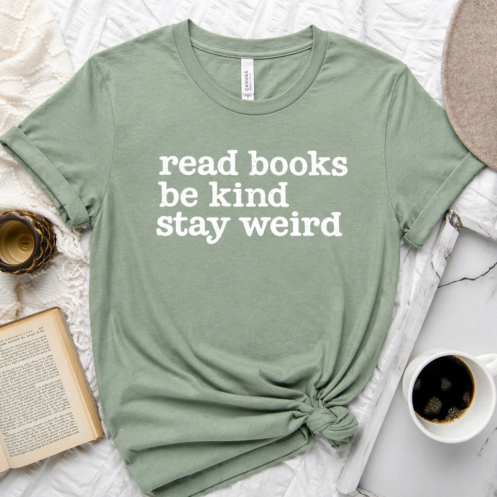 Read Books Be Kind Stay Weird distressed text graphic on a unisex crew neck tee for book lovers